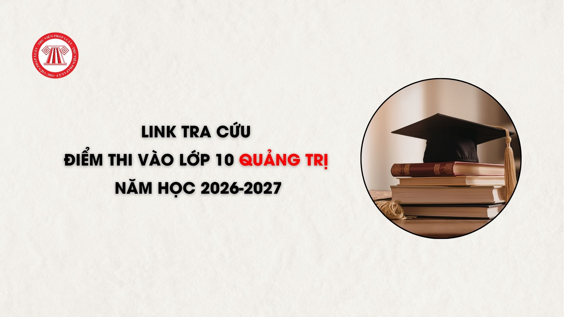 Link tra cứu điểm thi vào lớp 10 Quảng Trị năm học 2026-2027