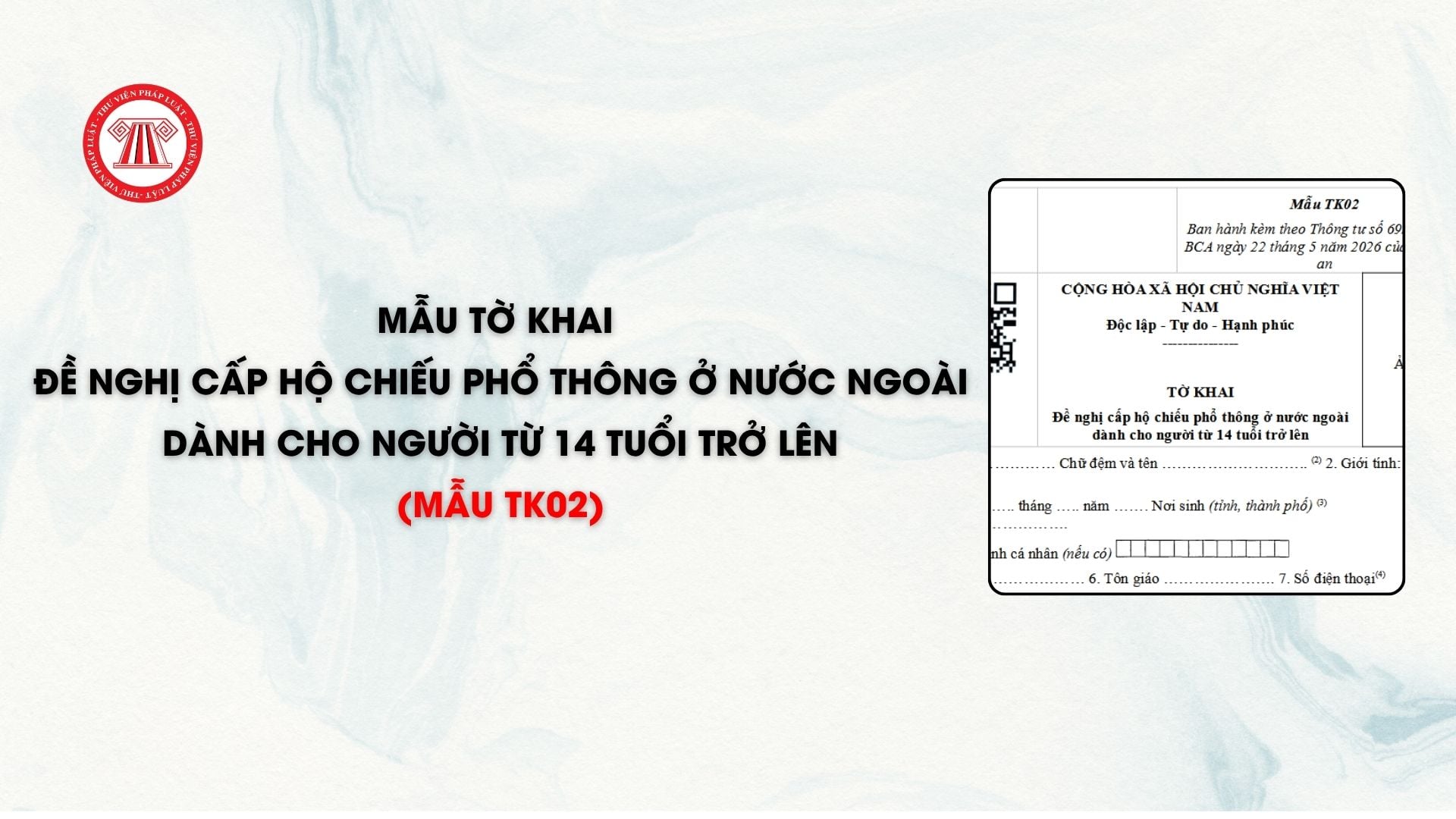Mẫu Tờ khai đề nghị cấp hộ chiếu phổ thông ở nước ngoài dành cho người từ 14 tuổi trở lên (mẫu TK02)