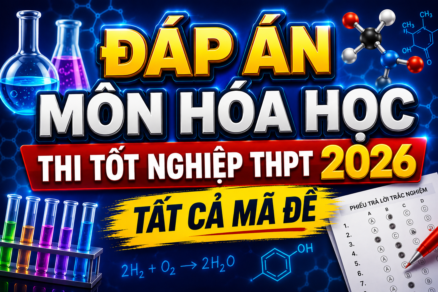 Đáp án môn Hóa học thi tốt nghiệp THPT 2026 tất cả mã đề 