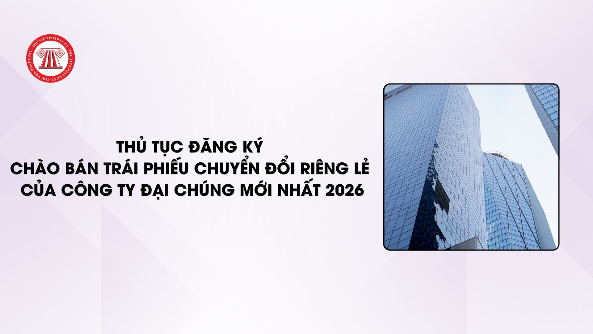 Thủ tục đăng ký chào bán trái phiếu chuyển đổi riêng lẻ của công ty đại chúng mới nhất 2026