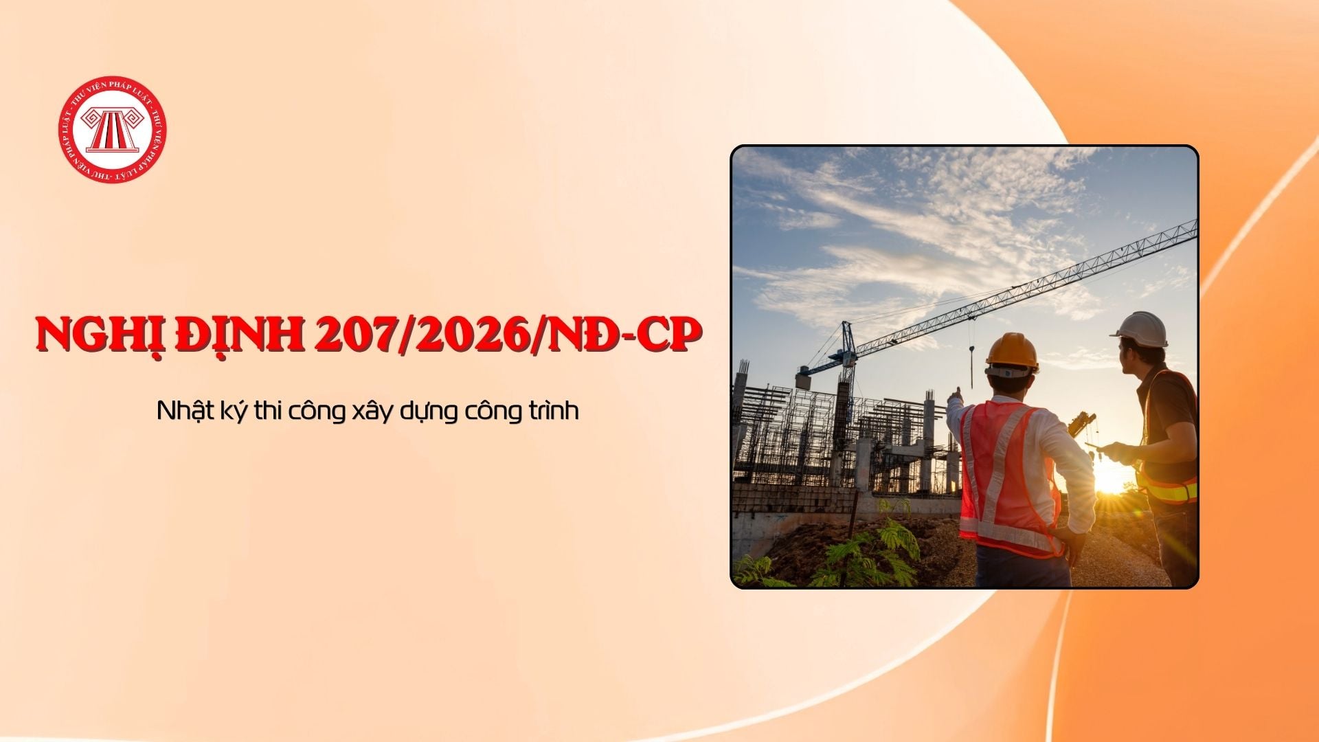 Nhật ký thi công xây dựng công trình theo Nghị định 207/2026/NĐ-CP