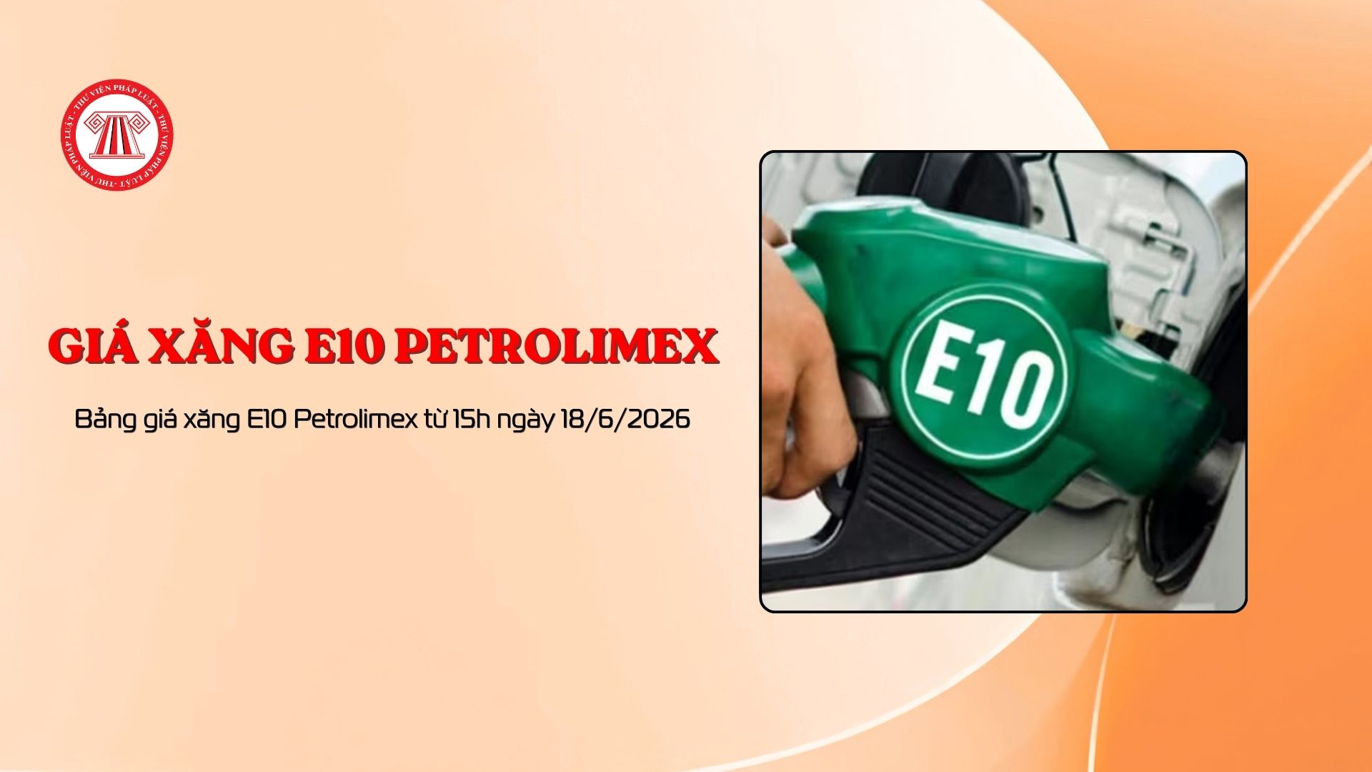 Bảng giá xăng E10 Petrolimex từ 15h ngày 18/6/2026