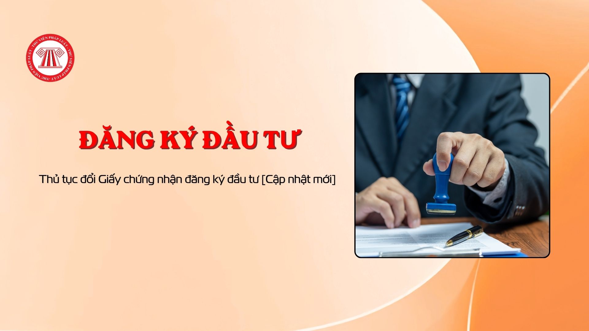 Thủ tục đổi Giấy chứng nhận đăng ký đầu tư [Cập nhật mới]