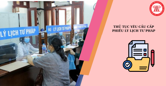 Nghị định 216/2026: Hướng dẫn thủ tục yêu cầu cấp Phiếu lý lịch tư pháp từ 01/7/2026