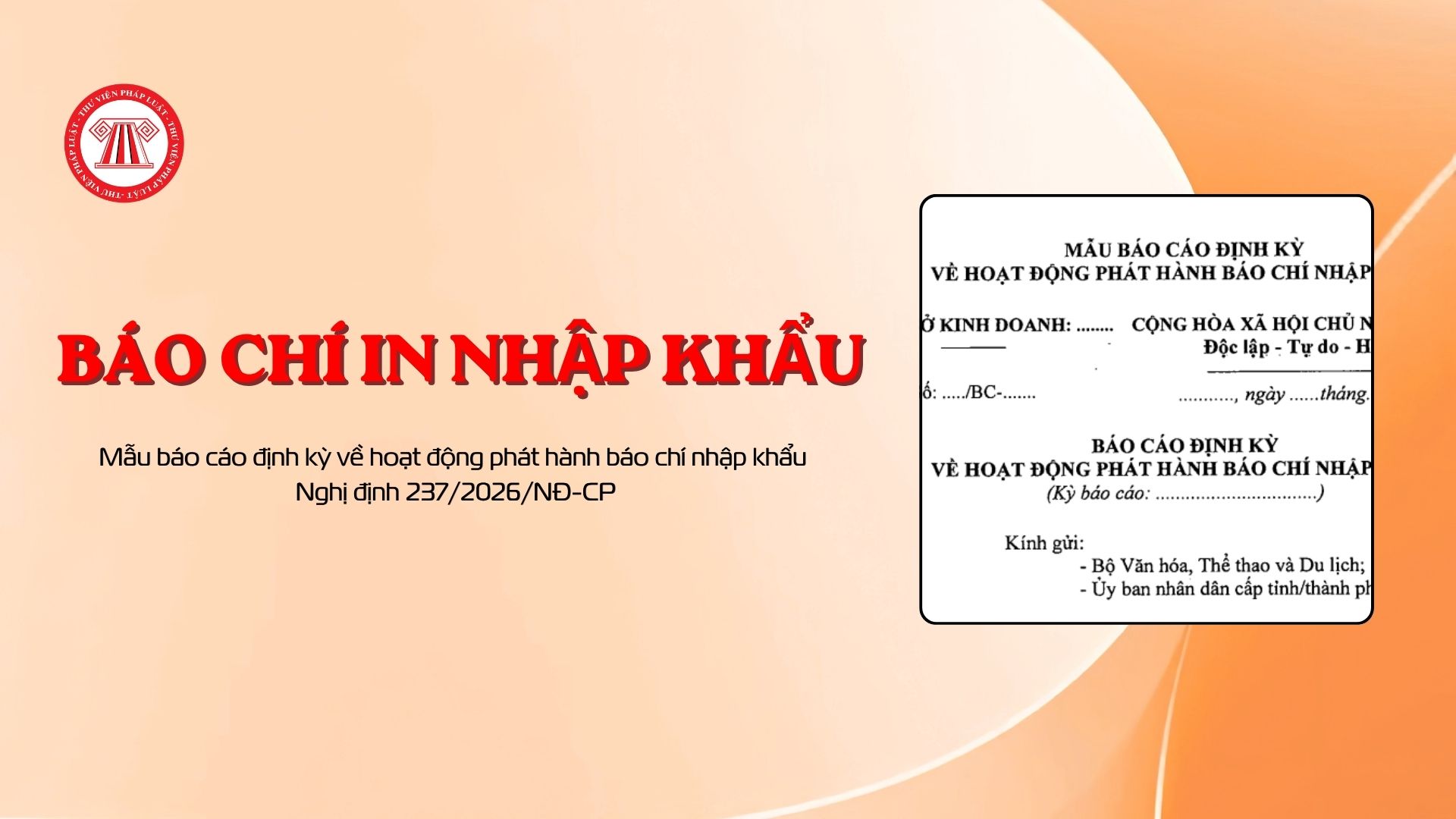Mẫu báo cáo định kỳ về hoạt động phát hành báo chí nhập khẩu Nghị định 237/2026/NĐ-CP