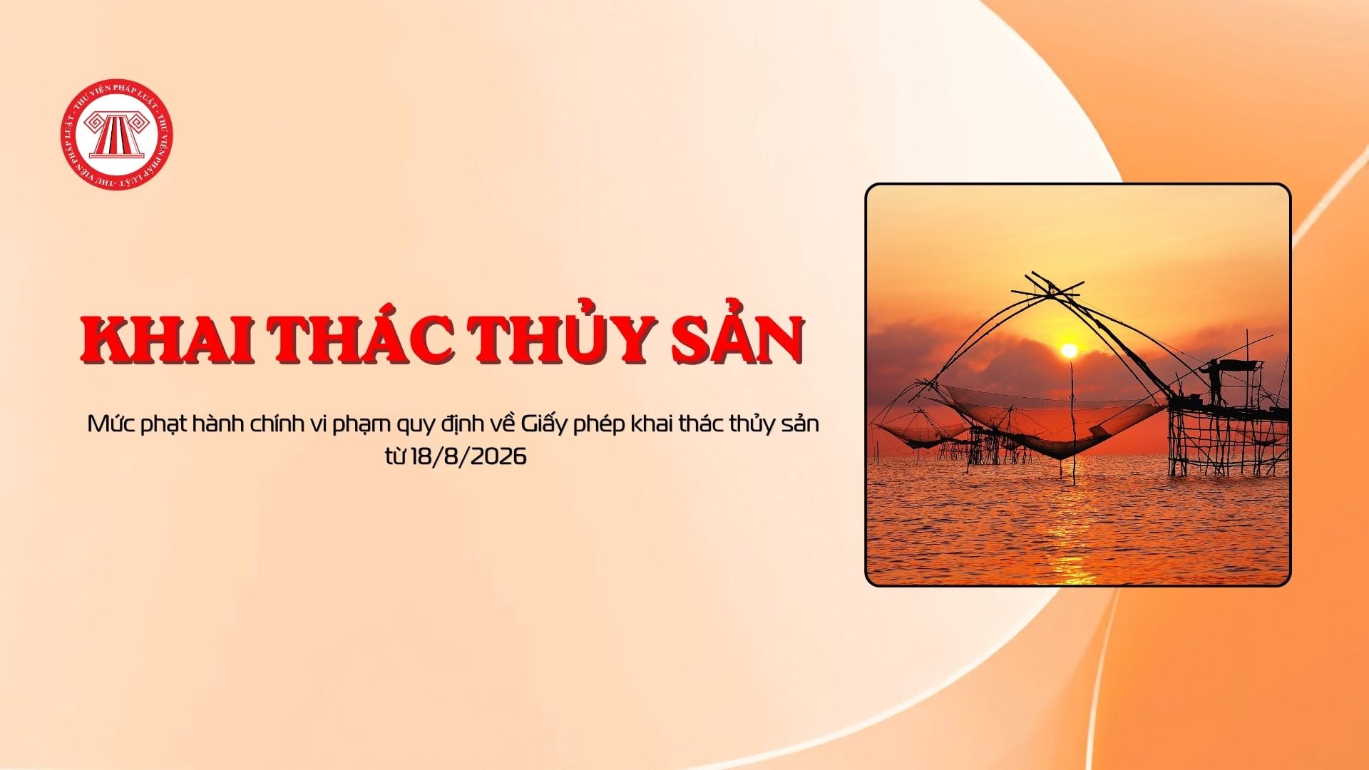 Mức phạt hành chính vi phạm quy định về Giấy phép khai thác thủy sản từ 18/8/2026