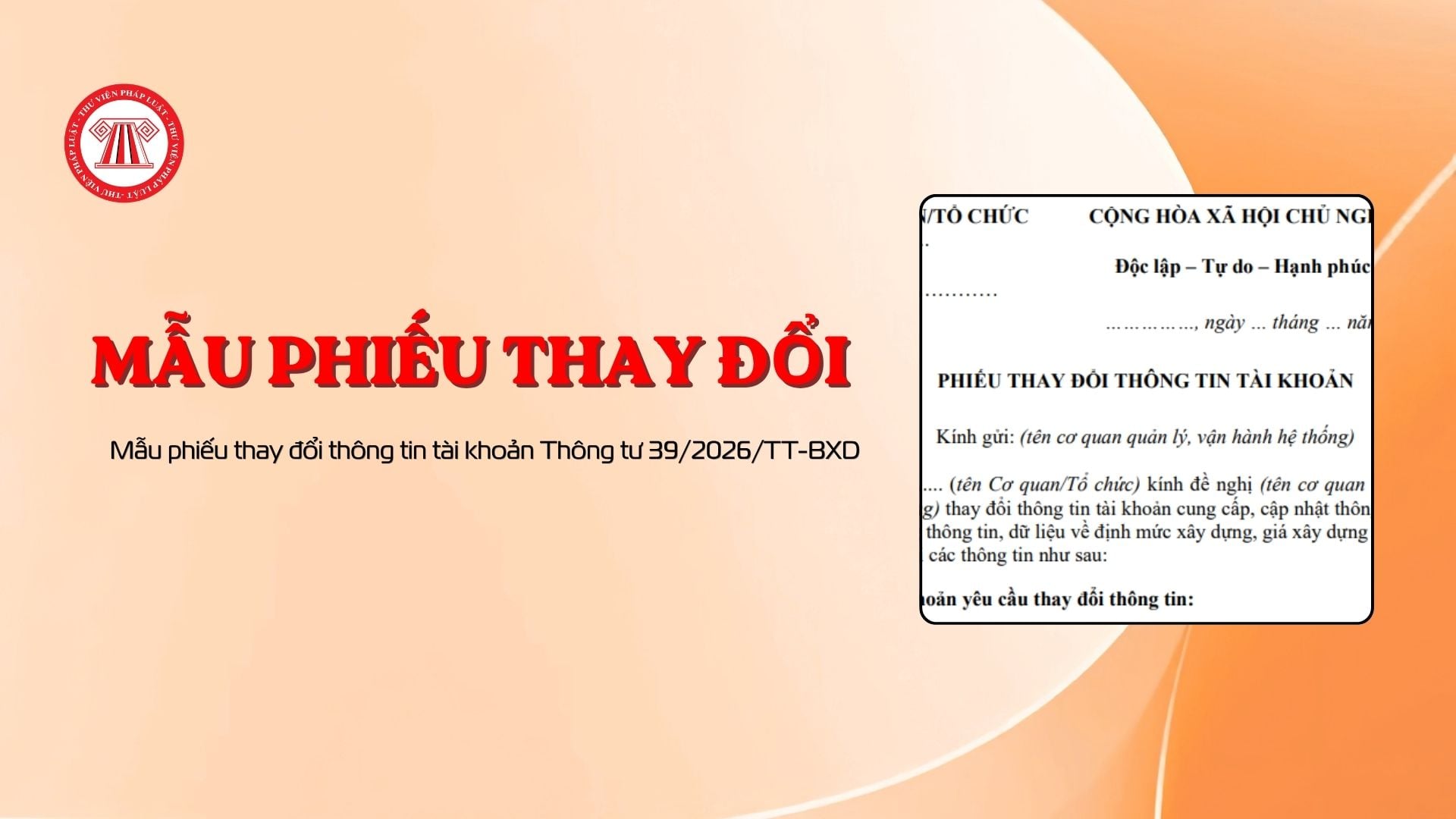 Mẫu phiếu thay đổi thông tin tài khoản về xây dựng theo Thông tư 39/2026/TT-BXD