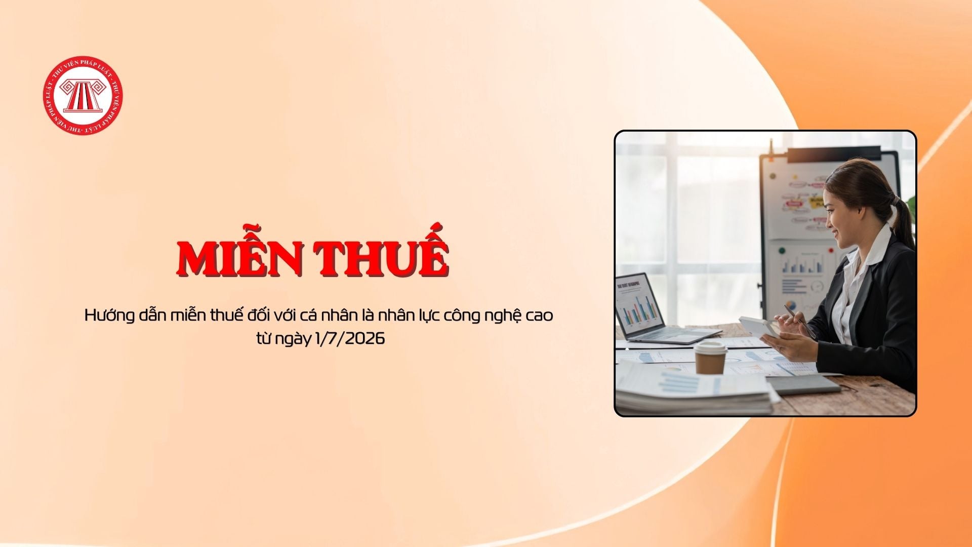 Hướng dẫn miễn thuế đối với cá nhân là nhân lực công nghệ cao từ ngày 1/7/2026