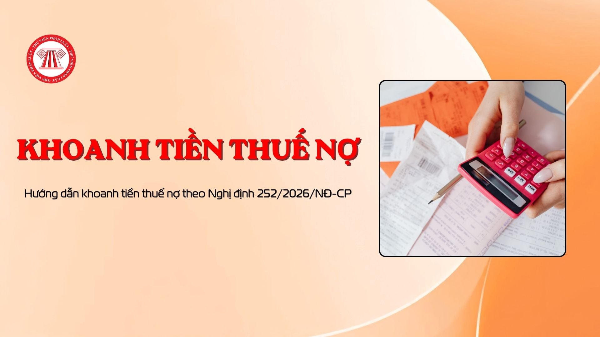 Hướng dẫn khoanh tiền thuế nợ theo Nghị định 252/2026/NĐ-CP