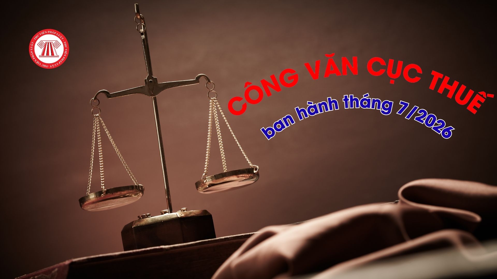 Tổng hợp Công văn Cục Thuế ban hành tháng 7/2026