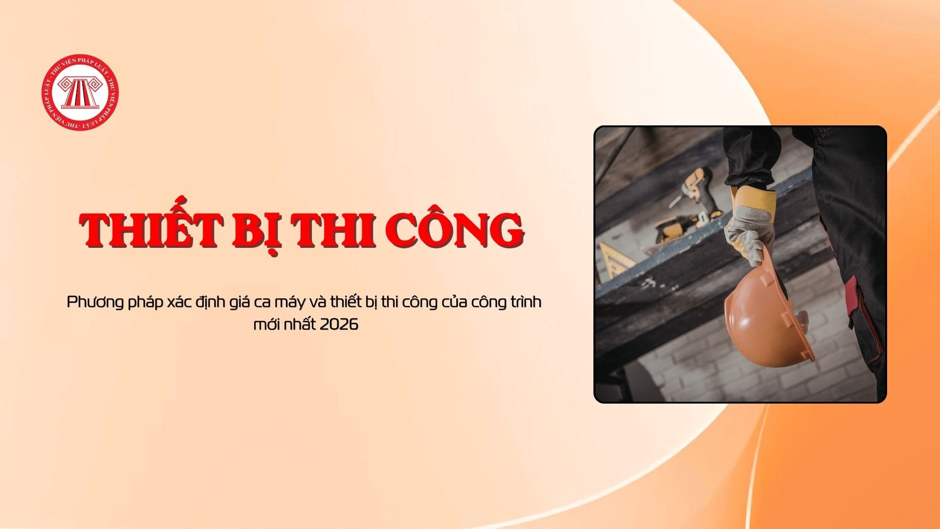 Phương pháp xác định giá ca máy và thiết bị thi công của công trình mới nhất 2026