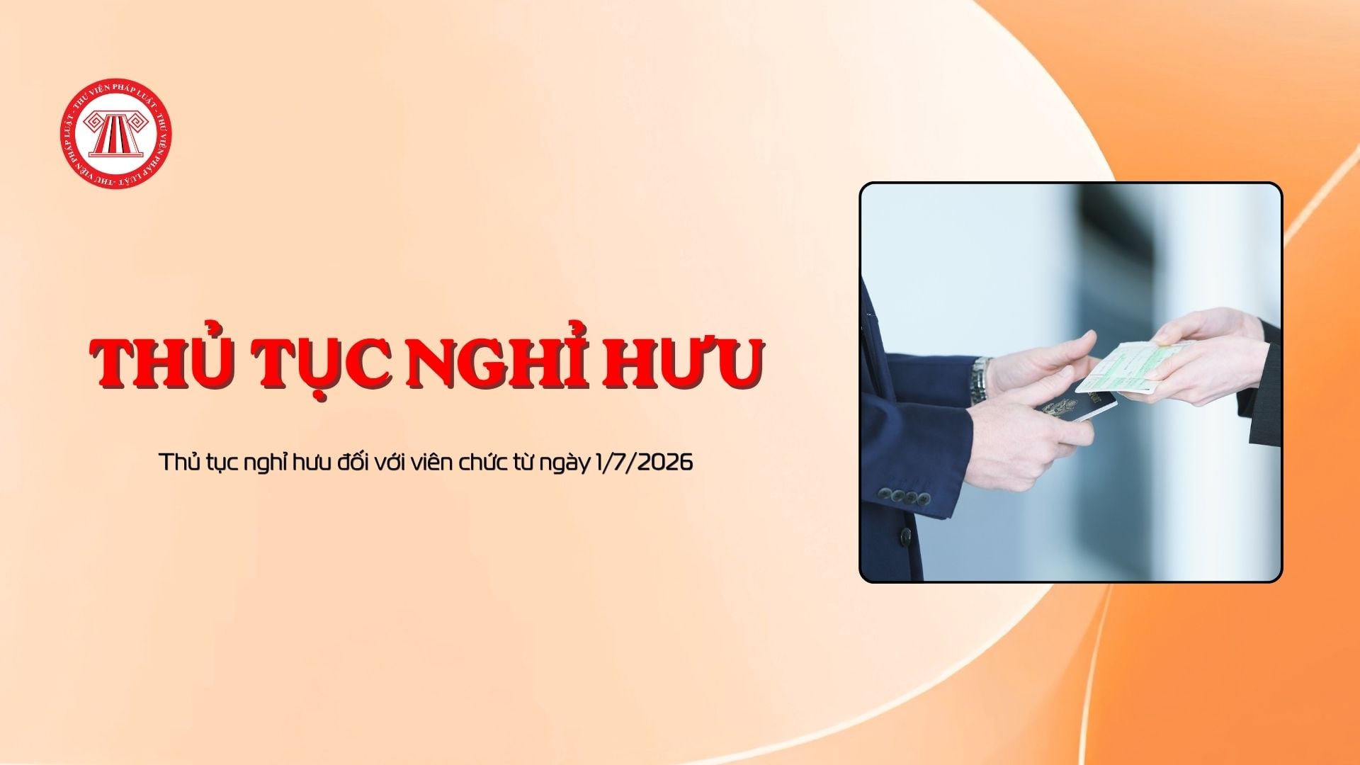 Thủ tục nghỉ hưu đối với viên chức từ ngày 1/7/2026