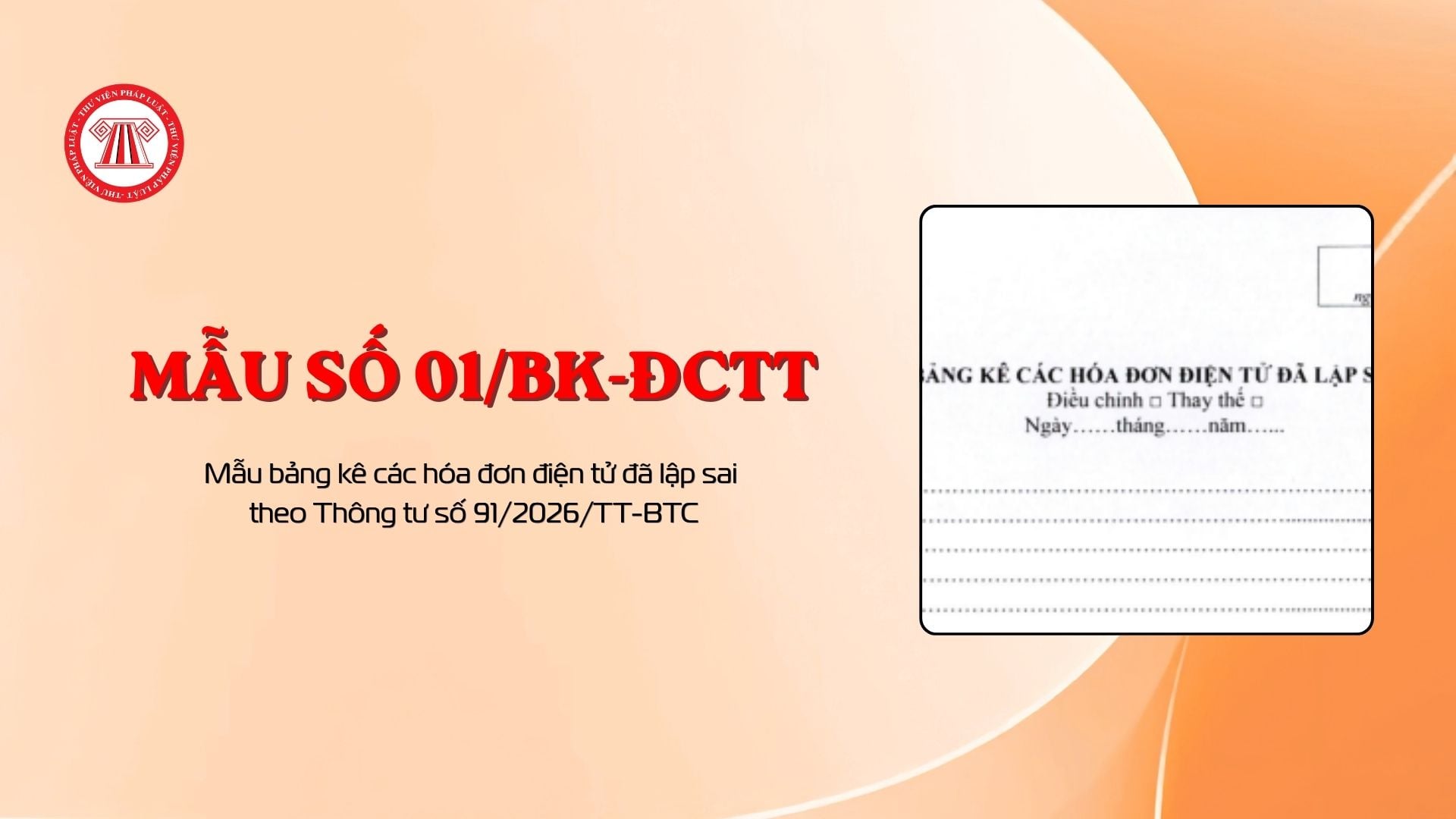 Mẫu bảng kê các hóa đơn điện tử đã lập sai theo Thông tư số 91/2026/TT-BTC (Mẫu số 01/BK-ĐCTT)