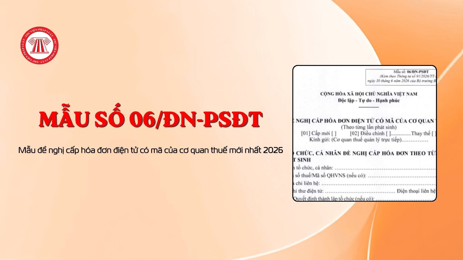 Mẫu đề nghị cấp hóa đơn điện tử có mã của cơ quan thuế mới nhất 2026 (Mẫu số 06/ĐN-PSĐT)