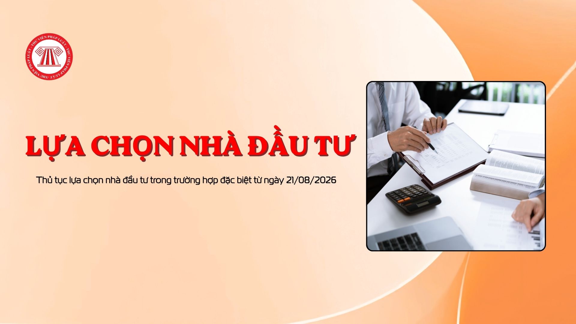 Thủ tục lựa chọn nhà đầu tư trong trường hợp đặc biệt từ ngày 21/08/2026