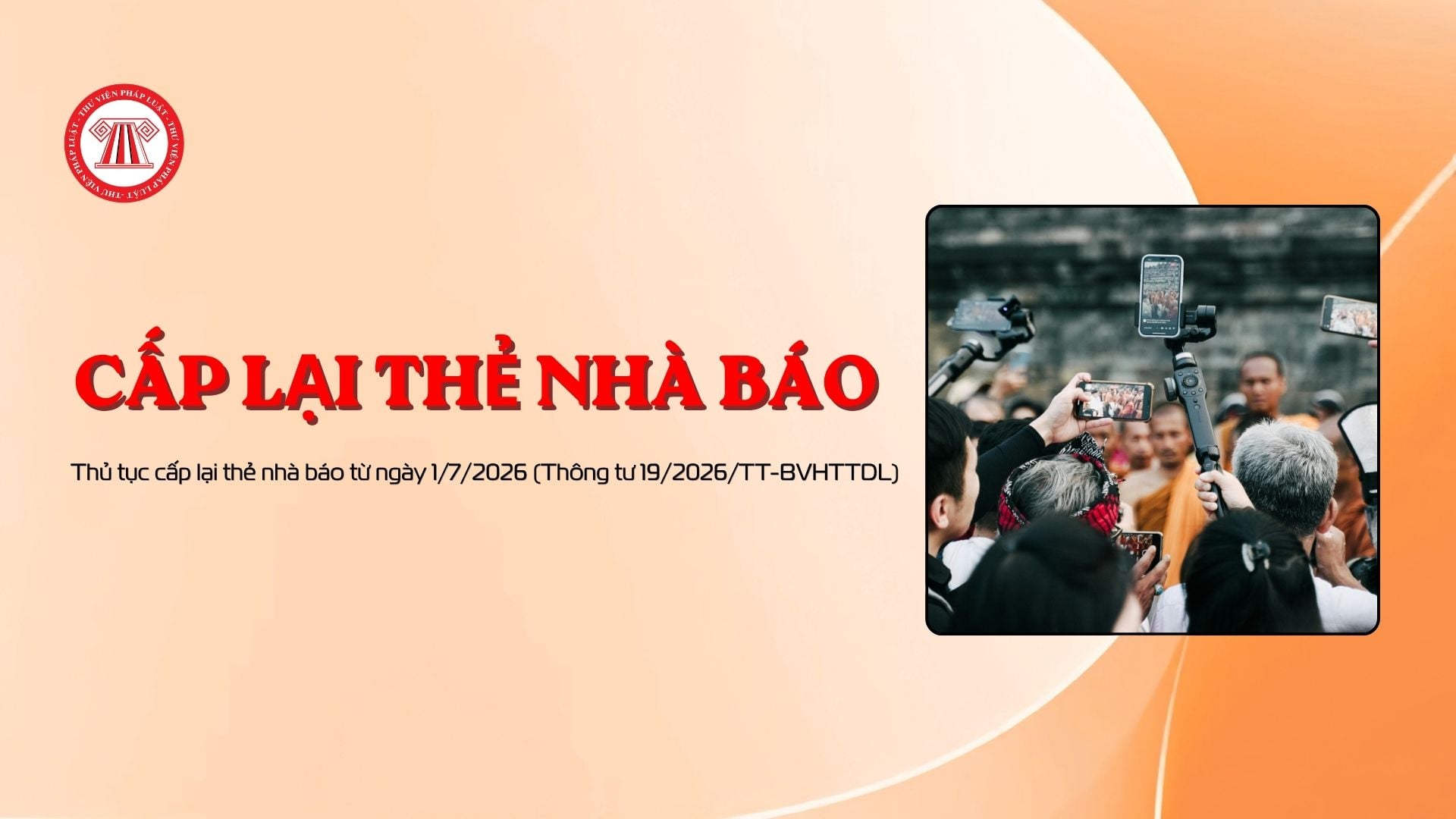 Thủ tục cấp lại thẻ nhà báo từ ngày 1/7/2026 (Thông tư 19/2026/TT-BVHTTDL)