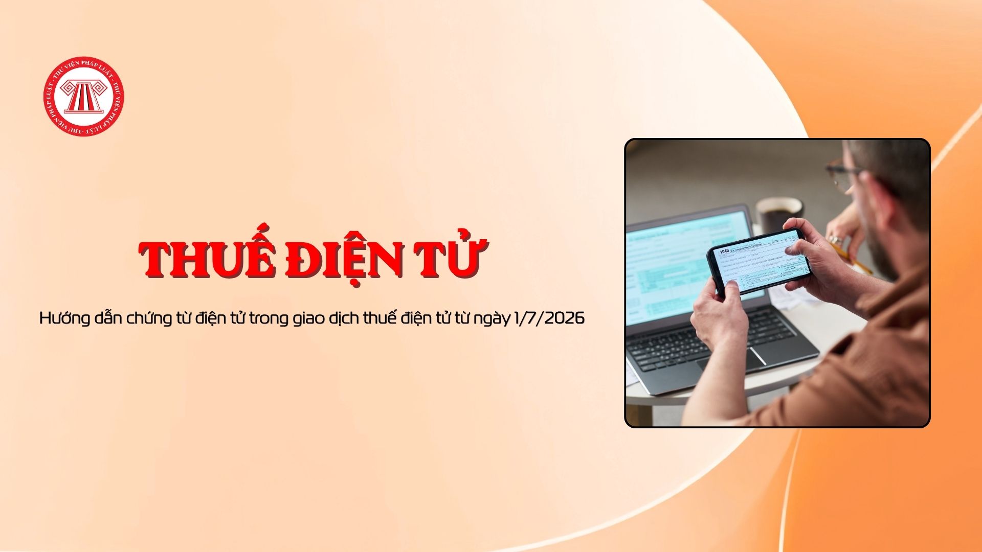 Hướng dẫn chứng từ điện tử trong giao dịch thuế điện tử từ ngày 1/7/2026