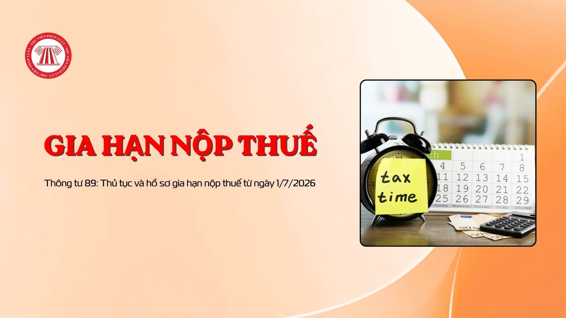 Thông tư 89: Thủ tục và hồ sơ gia hạn nộp thuế từ ngày 1/7/2026