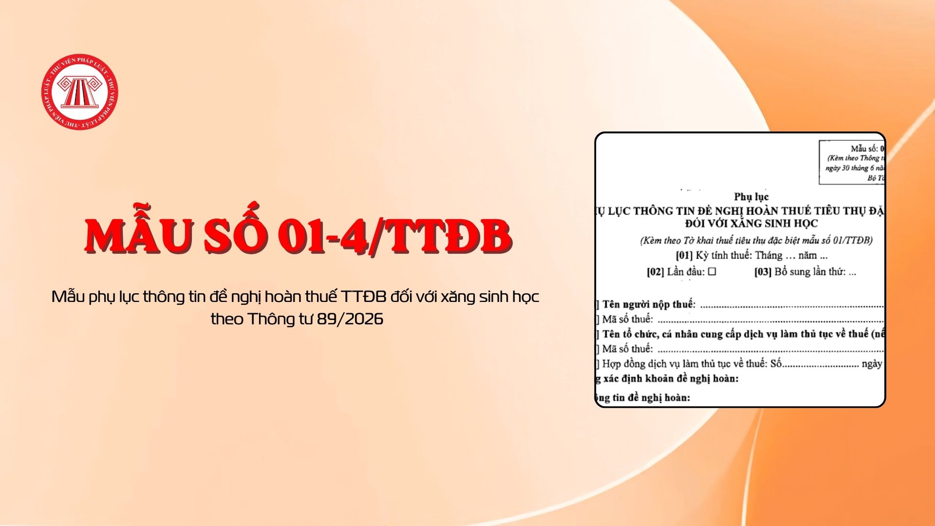 Mẫu phụ lục thông tin đề nghị hoàn thuế TTĐB đối với xăng sinh học theo Thông tư 89/2026 (Mẫu số 01-4/TTĐB)