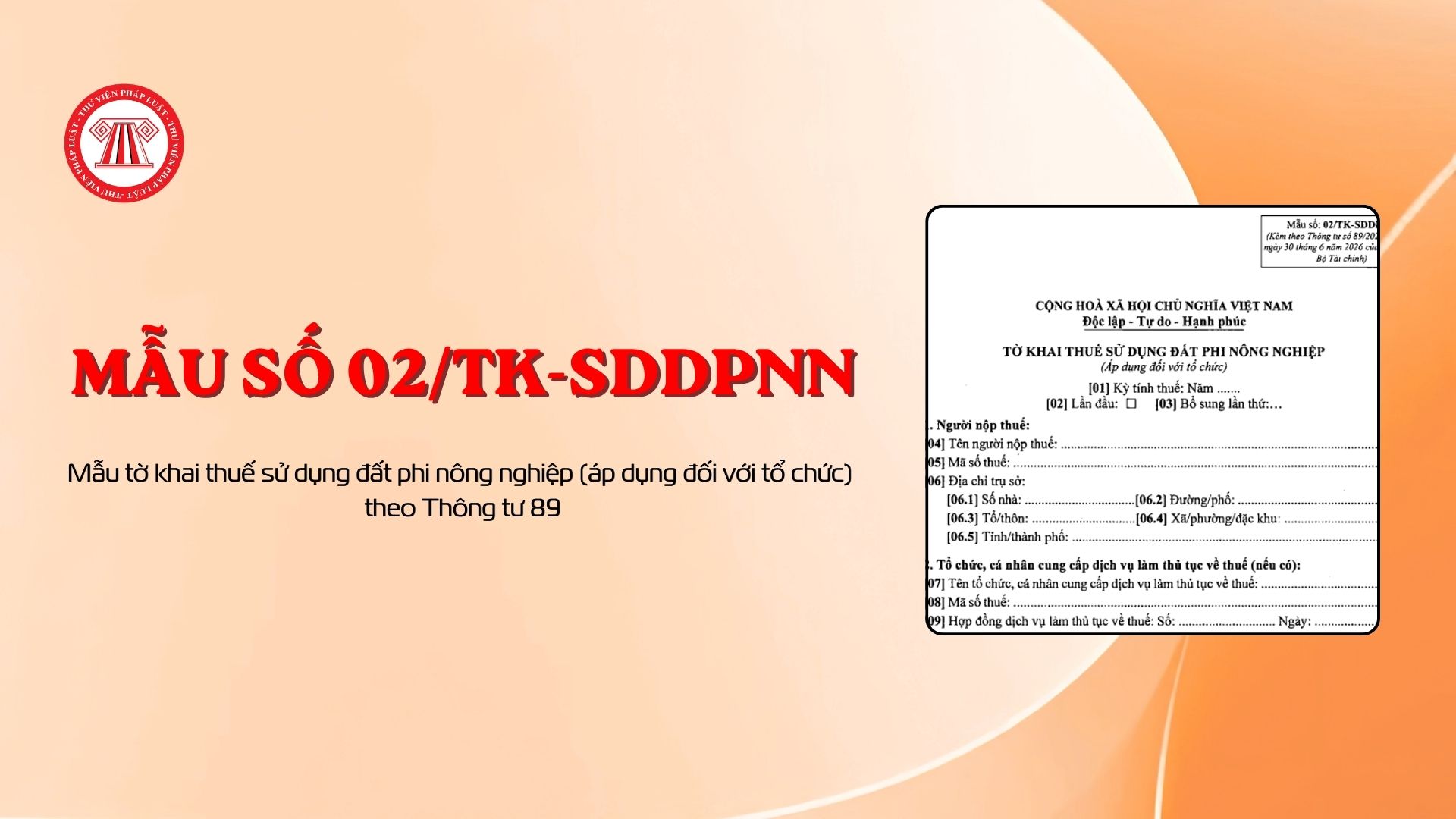Mẫu tờ khai thuế sử dụng đất phi nông nghiệp (áp dụng đối với tổ chức) theo Thông tư 89 (Mẫu số 02/TK-SDDPNN)