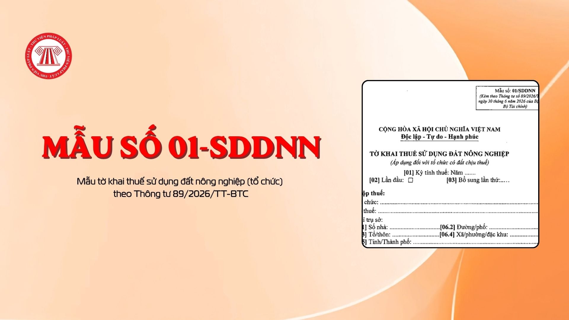 Mẫu tờ khai thuế sử dụng đất nông nghiệp (tổ chức) theo Thông tư 89/2026/TT-BTC