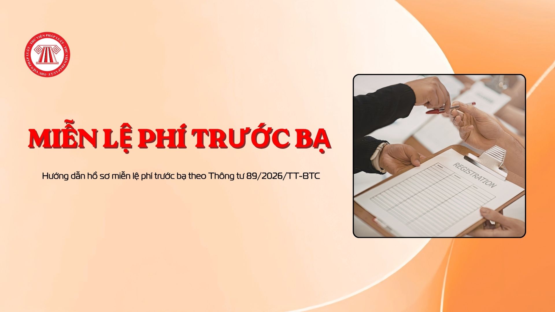 Hướng dẫn hồ sơ miễn lệ phí trước bạ theo Thông tư 89/2026/TT-BTC
