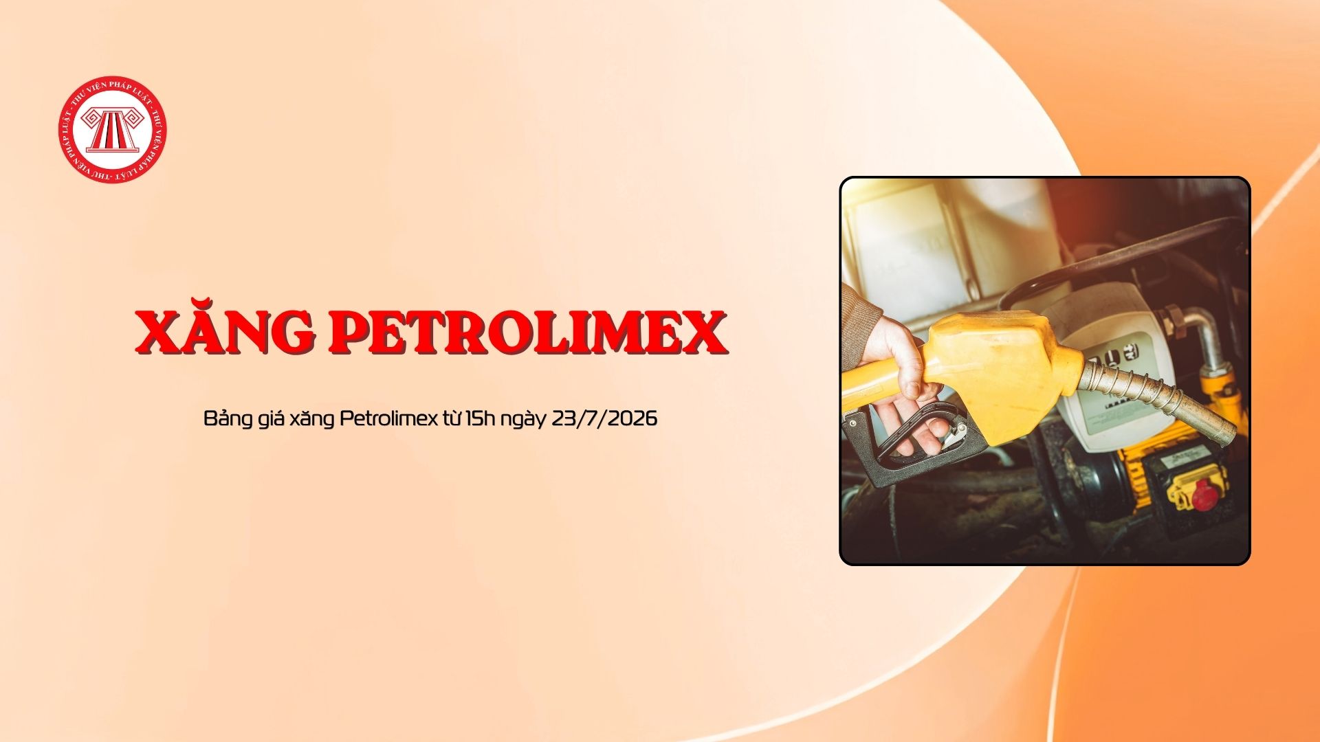 Bảng giá xăng Petrolimex từ 15h ngày 23/7/2026