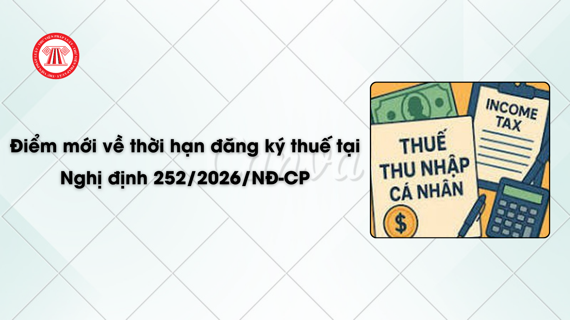 Điểm mới về thời hạn đăng ký thuế tại Nghị định 252/2026/NĐ-CP