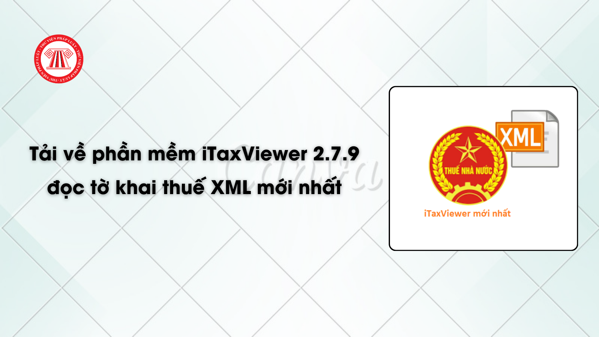 Tải về phần mềm iTaxViewer 2.7.9 đọc tờ khai thuế XML mới nhất