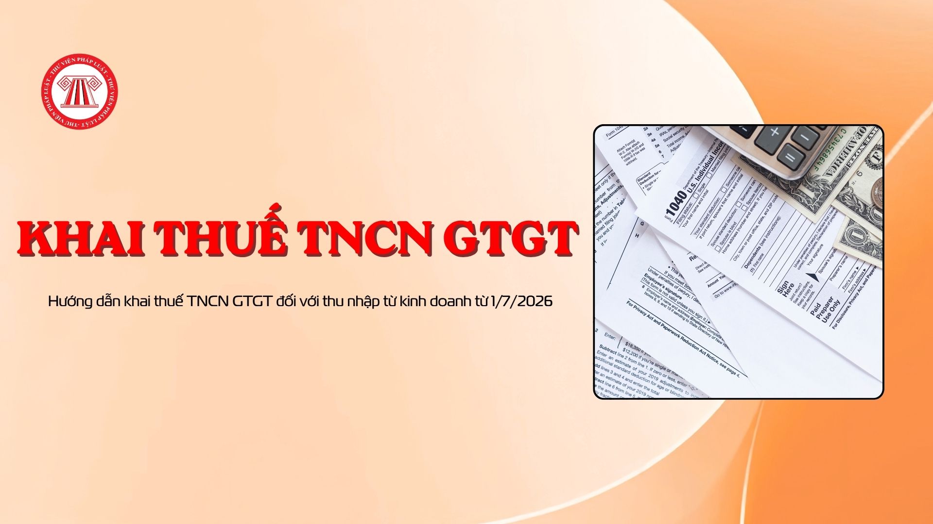 Hướng dẫn khai thuế TNCN GTGT đối với thu nhập từ kinh doanh từ 1/7/2026