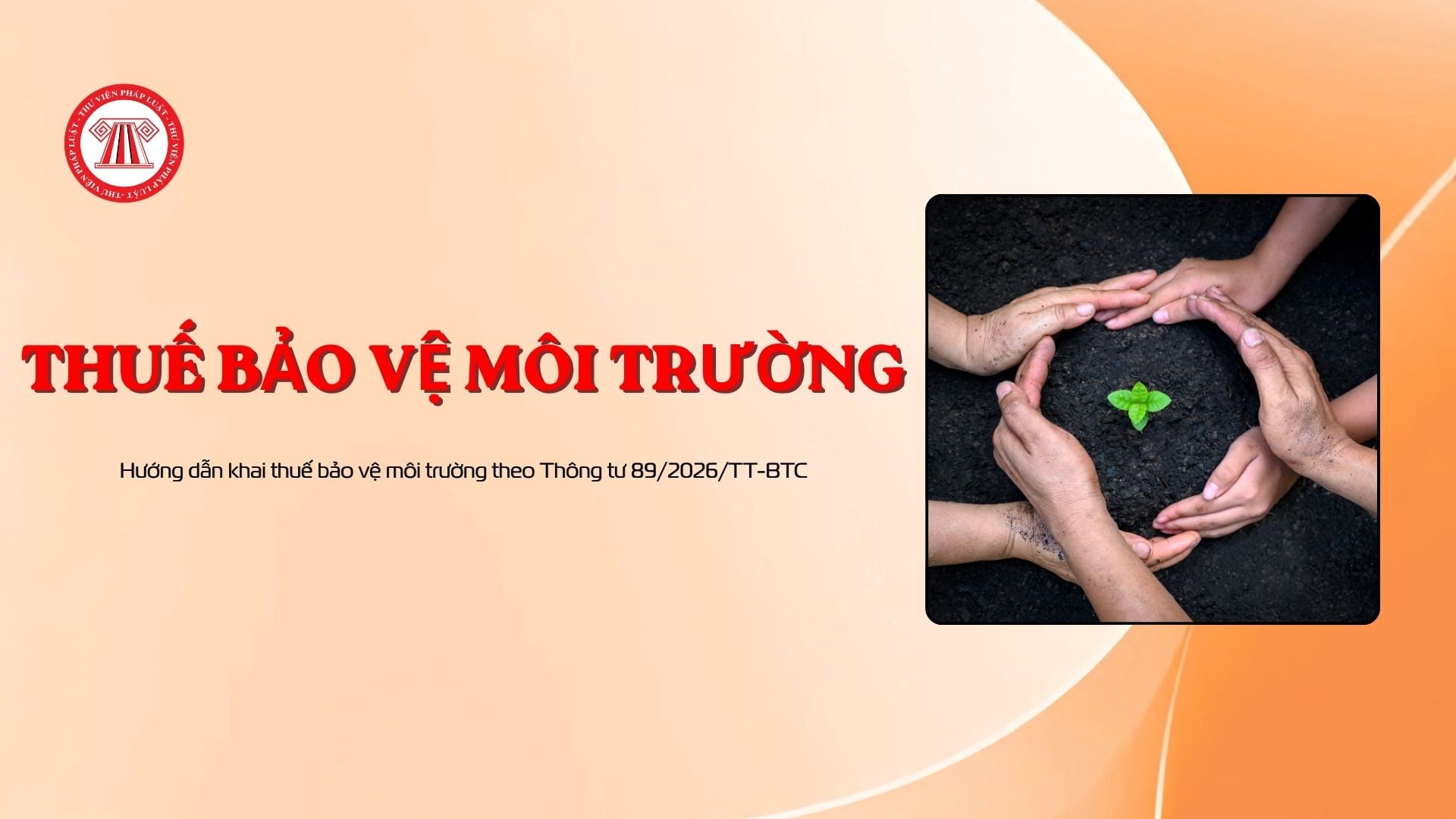 Hướng dẫn khai thuế bảo vệ môi trường theo Thông tư 89/2026/TT-BTC