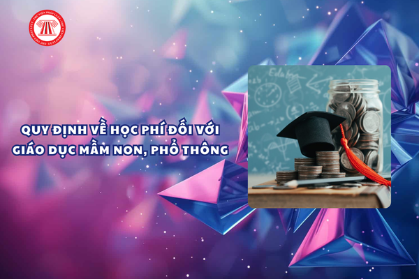 Quy định về học phí đối với giáo dục mầm non, phổ thông năm học 2026 - 2027 ra sao?