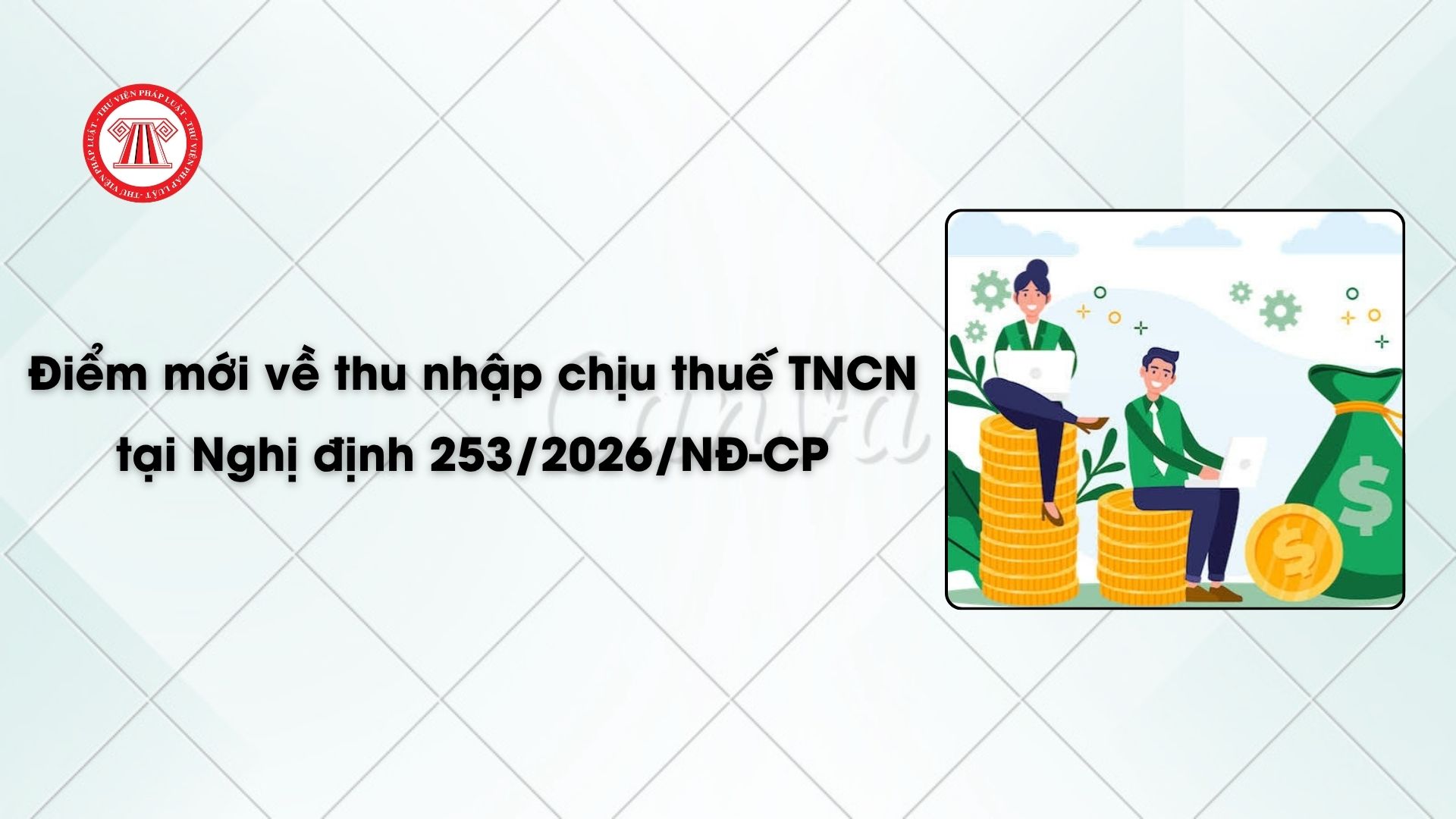 Điểm mới về thu nhập chịu thuế TNCN tại Nghị định 253/2026/NĐ-CP