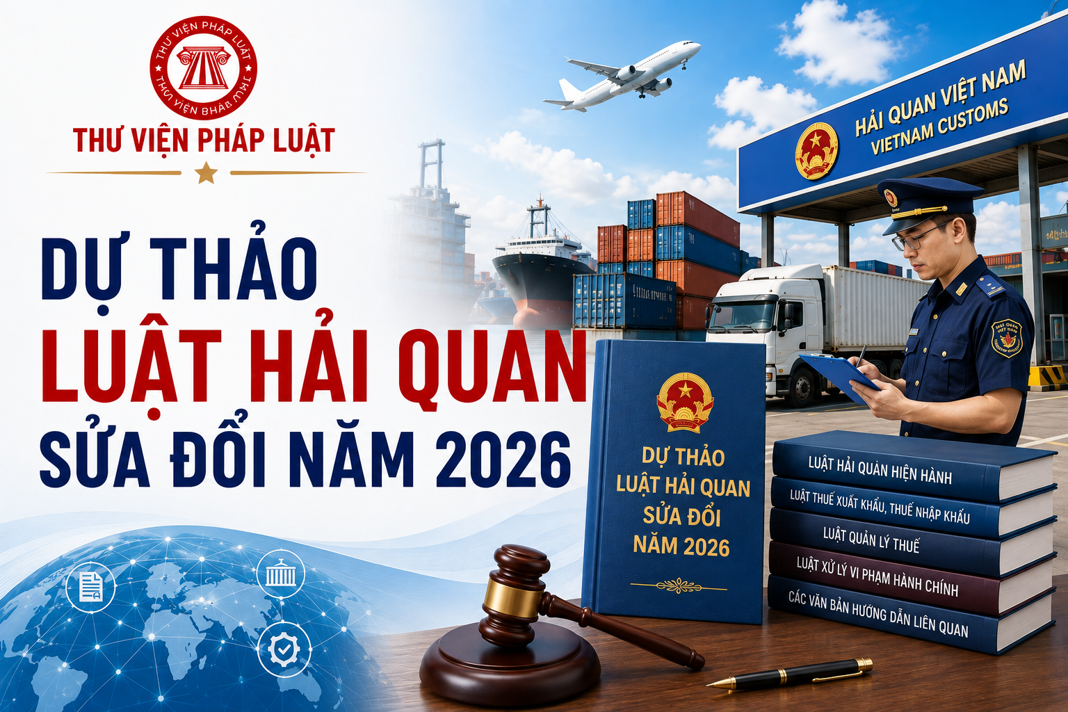 Dự thảo Luật Hải quan sửa đổi năm 2026 (bản đã thông qua) có nội dung gì?