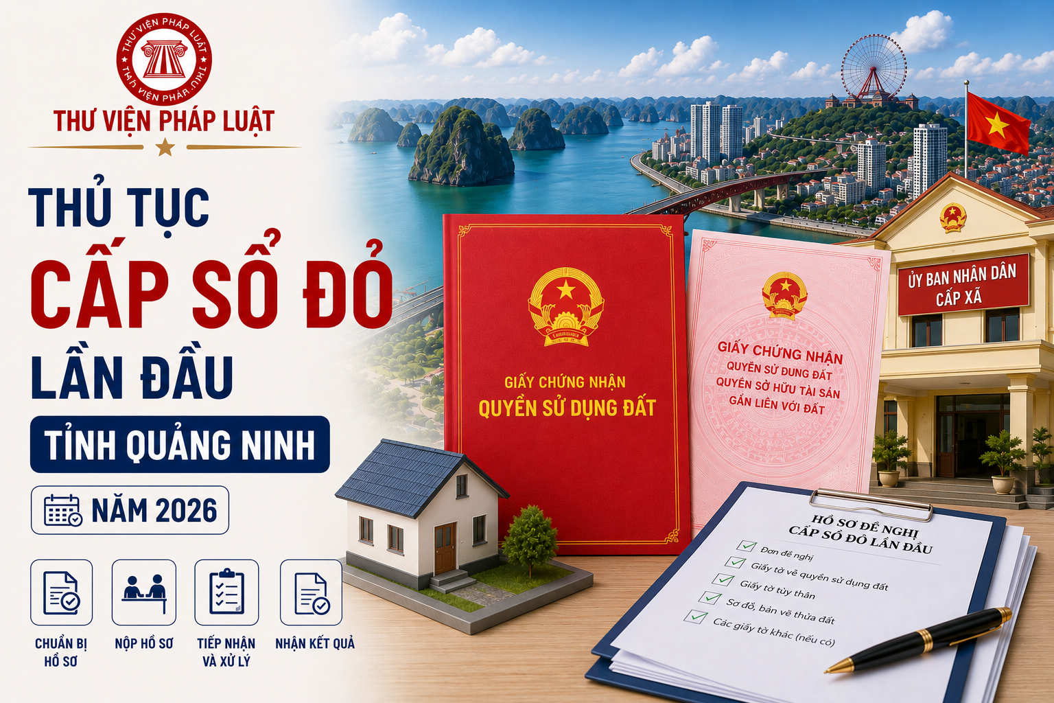 Thủ tục cấp Sổ đỏ lần đầu tỉnh Quảng Ninh năm 2026 cụ thể thế nào?