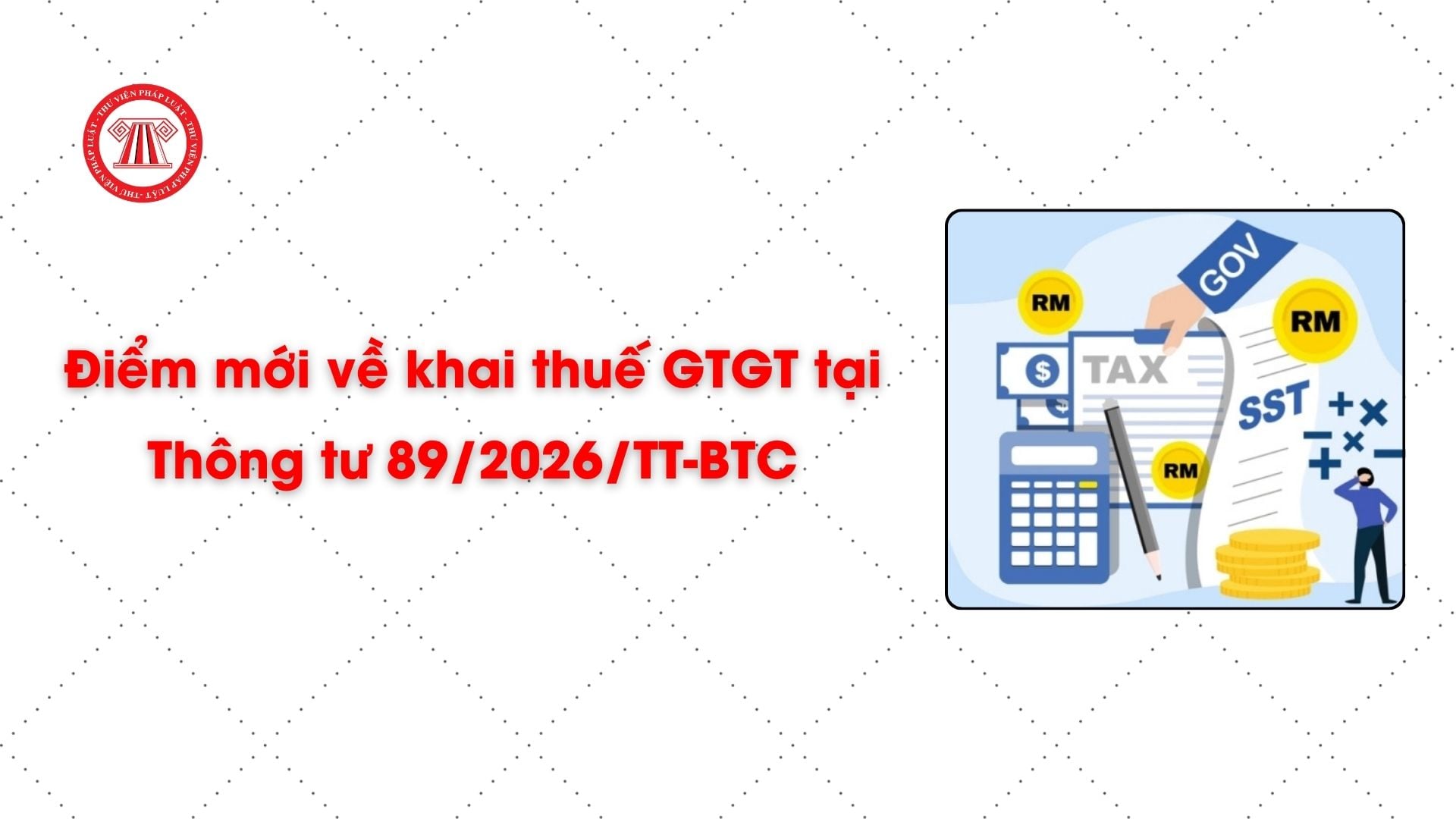 Điểm mới về khai thuế GTGT tại Thông tư 89/2026/TT-BTC