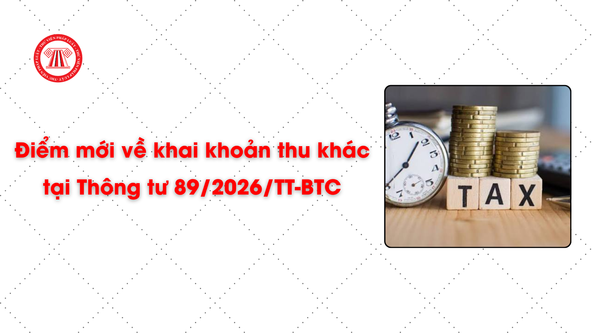 Điểm mới về khai khoản thu khác tại Thông tư 89/2026/TT-BTC