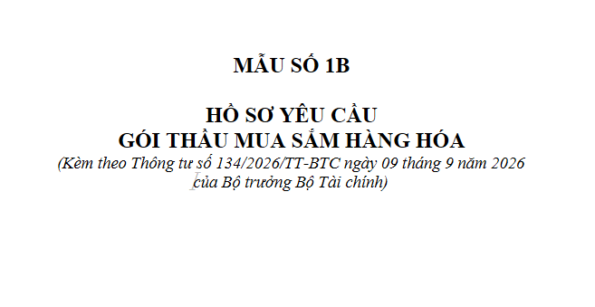 Mẫu số 1B hồ sơ yêu cầu gói thầu mua sắm hàng hóa theo Thông tư 134/2026/TT-BTC