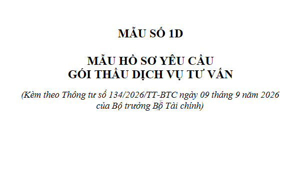 Mẫu số 1D hồ sơ yêu cầu gói thầu dịch vụ tư vấn theo Thông tư 134/2026/TT-BTC