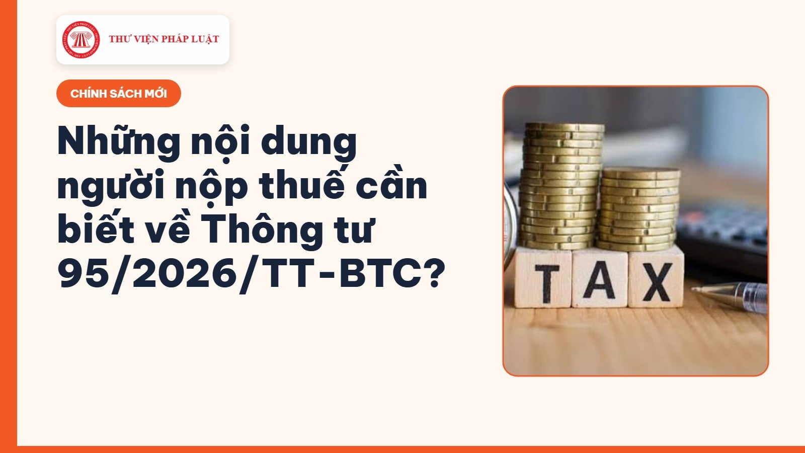 Những nội dung người nộp thuế cần biết về Thông tư 95/2026/TT-BTC