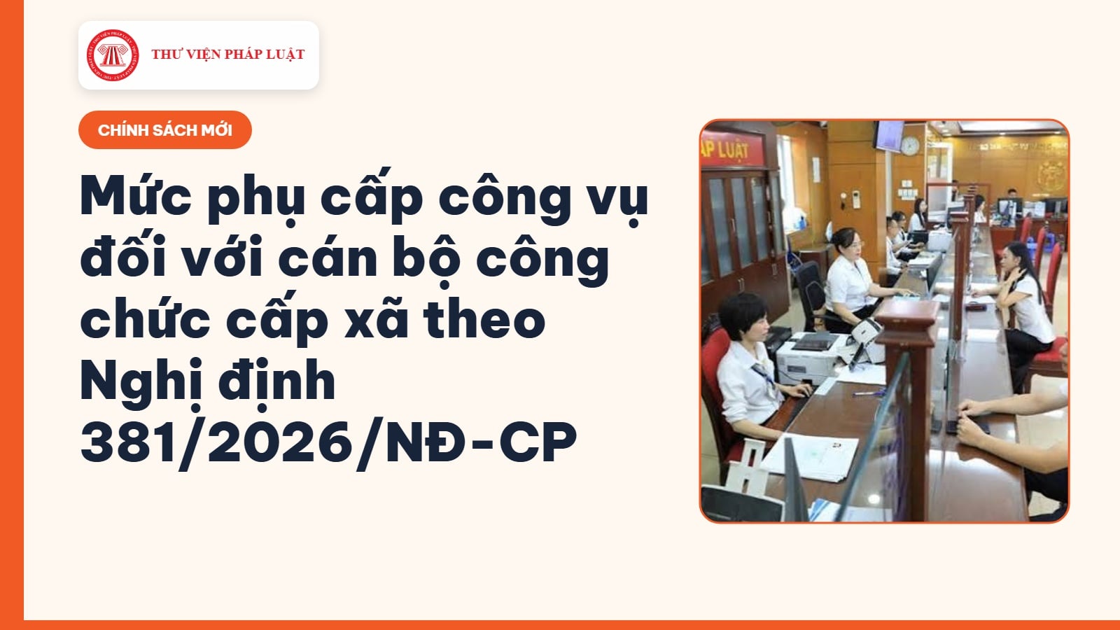 Mức phụ cấp công vụ đối với cán bộ công chức cấp xã theo Nghị định 381/2026/NĐ-CP