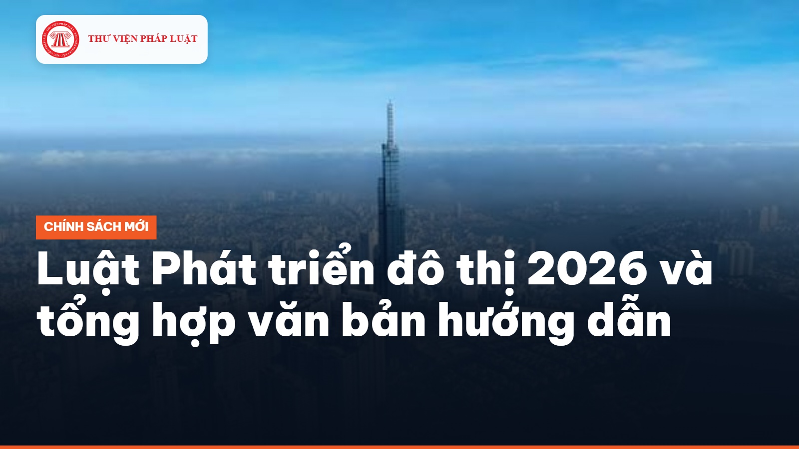 Luật Phát triển đô thị 2026 và tổng hợp văn bản hướng dẫn