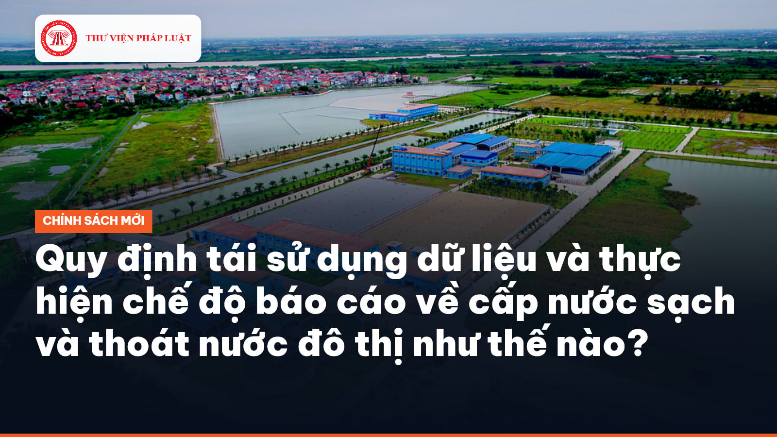 Quy định tái sử dụng dữ liệu và thực hiện chế độ báo cáo về cấp nước sạch và thoát nước đô thị như thế nào?