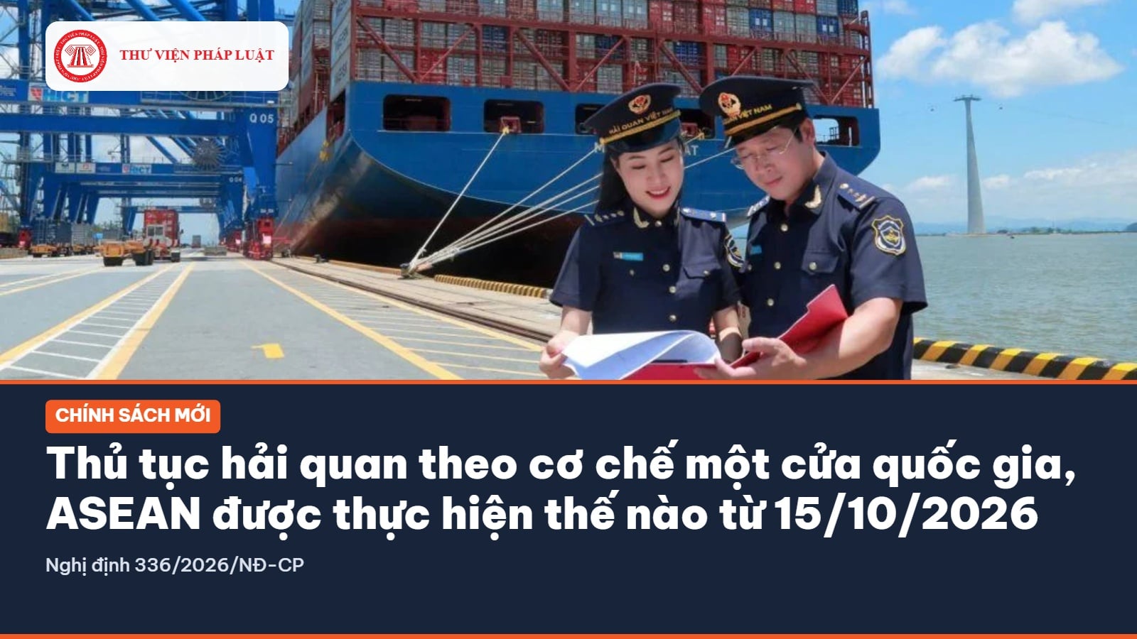 Thủ tục hải quan theo cơ chế một cửa quốc gia, ASEAN được thực hiện thế n&agrave;o theo Nghị định 336/2026/NĐ-CP? 