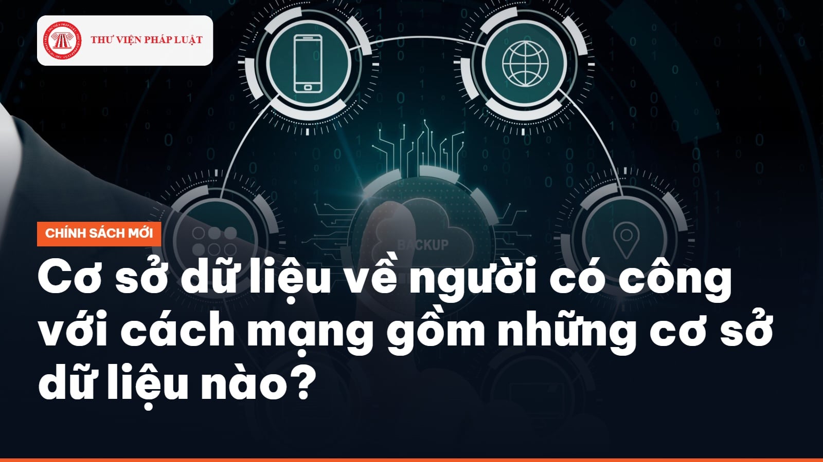 Cơ sở dữ liệu về người có công với cách mạng gồm những cơ sở dữ liệu nào? 