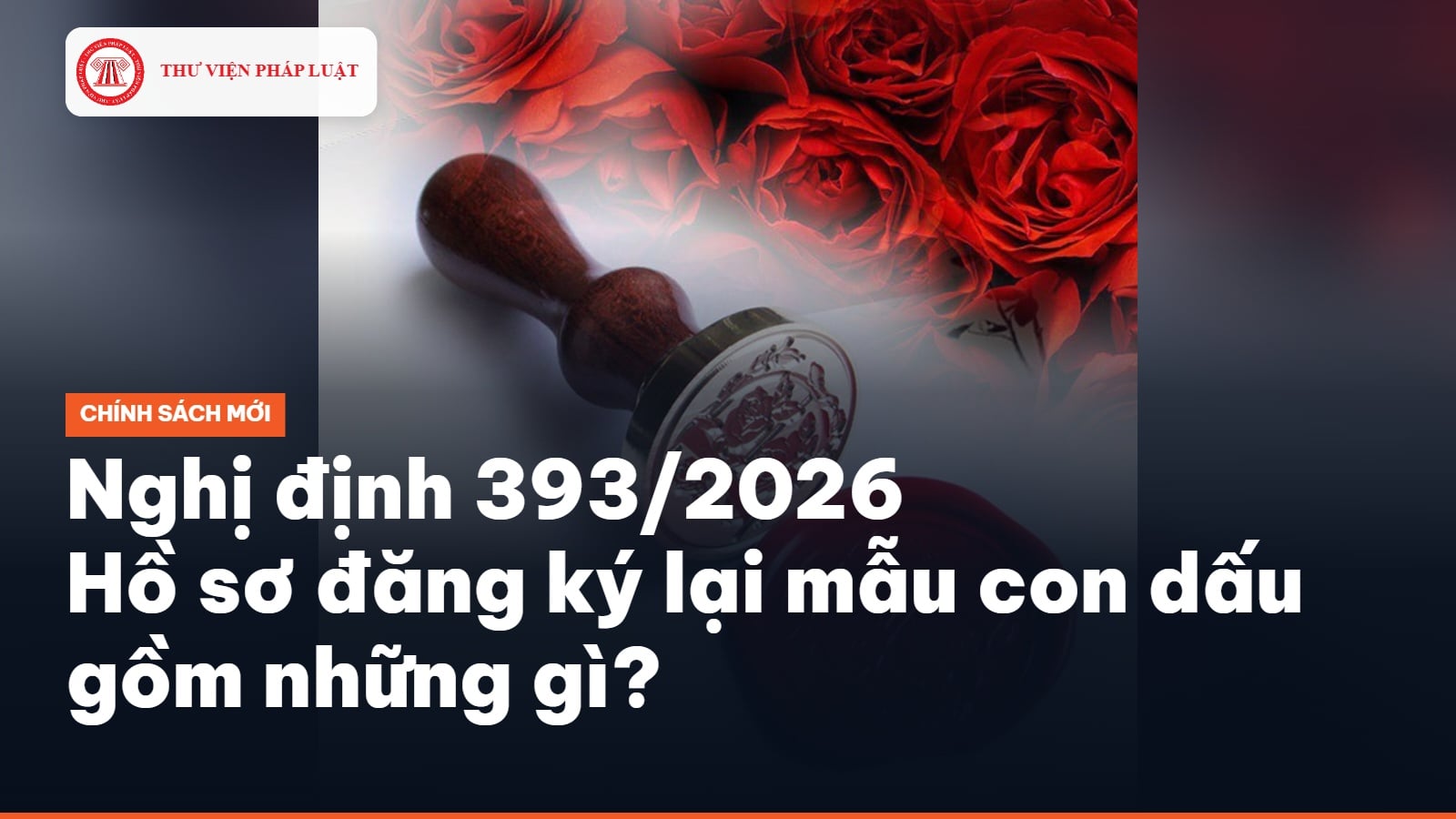 Hồ sơ đăng ký lại mẫu con dấu gồm những gì theo Nghị định 392/2026?